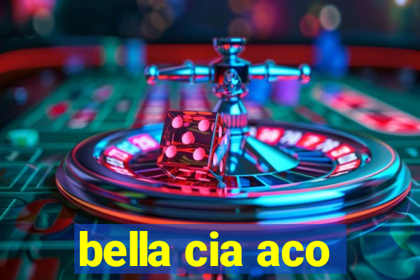 bella cia aco